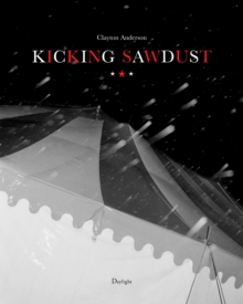 Kicking Sawdust : Running away with the circus and carnival