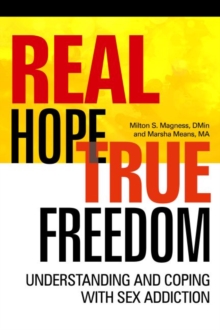 Real Hope True Freedom : Understanding and Coping with Sex Addiction, Paperback / softback Book Real Hope True Freedom : Understanding and Coping with Sex Addiction, Paperback / softback Book