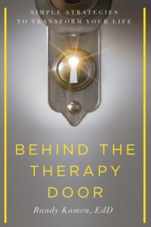 Behind the Therapy Door : Simple Strategies to Transform Your Life, Paperback / softback Book Behind the Therapy Door : Simple Strategies to Transform Your Life, Paperback / softback Book