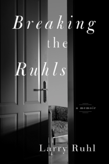 Breaking the Ruhls : A Memoir