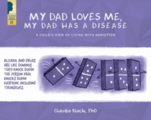 My Dad Loves Me, My Dad Has a Disease : A Child's Vew: Living with Addiction, Paperback Book My Dad Loves Me, My Dad Has a Disease : A Child's Vew: Living with Addiction, Paperback Book