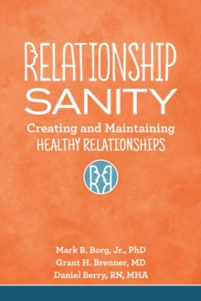 Relationship Sanity : Creating and Maintaining Healthy Relationships