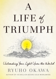 A Life of Triumph : Unleashing Your Light Upon the World