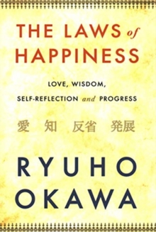 The Laws of Happiness : Love, Wisdom, Self-Reflection and Progress