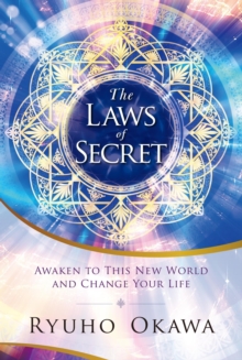 The Laws of Secret : Awaken to This New World and Change Your Life