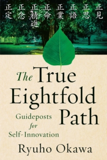 The True Eightfold Path : Guideposts for Self-Innovation