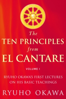 The Ten Principles from El Cantare : Ryuho Okawa's First Lectures on His Basic Teachings