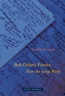 Bob Dylan's Poetics : How the Songs Work, Hardback Book Bob Dylan's Poetics : How the Songs Work, Hardback Book