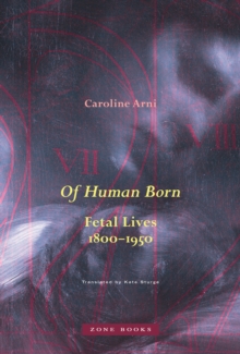 Of Human Born : Fetal Lives, 18001950