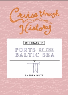 Cruise Through History:  Ports of the Baltic Sea : Itinerary 11