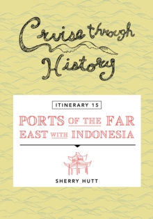 Cruise Through History - Itinerary 15 - Ports of the Far East with Indonesia