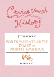 Cruise Through History - Itinerary 06 - Ports of the Atlantic Coast of North America