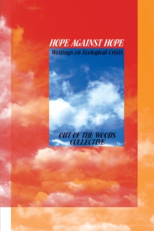 Hope Against Hope : Writings on Ecological Crisis