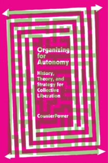 Organizing for Autonomy : History, Theory, and Strategy for Collective Liberation