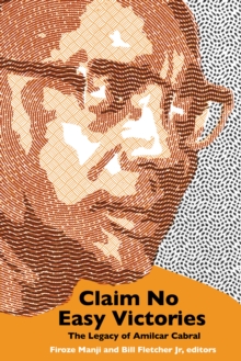 Claim No Easy Victories : The Legacy of Amilcar Cabral - 2nd Edition