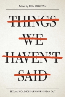 Things We Haven't Said : Sexual Violence Survivors Speak Out, Paperback Book Things We Haven't Said : Sexual Violence Survivors Speak Out, Paperback Book