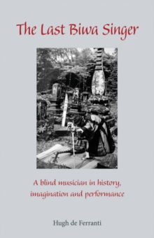 The Last Biwa Singer : A Blind Musician in History-Imagination and Performance