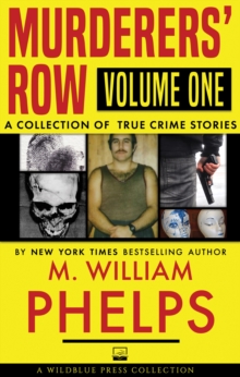 Murderers' Row Volume One : A Collection of True Crime Stories