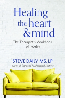 Healing the Heart and Mind : The Therapist's Workbook of Poetry