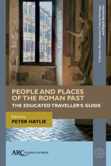 People and Places of the Roman Past : The Educated Traveller's Guide