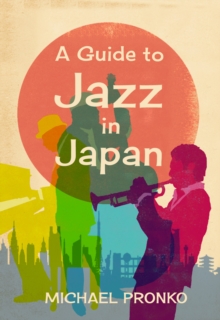 Distributed via Draft2Digital Guide To Jazz In Japan