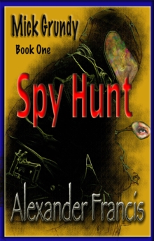 Spy Hunt : Mick Grundy Book 1