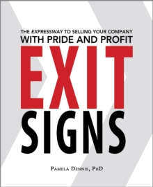 Exit Signs: The Expressway To Selling Your Company With Pride And Profit