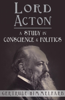 Distributed via Smashwords Lord Acton, A Study In Conscience And Politics