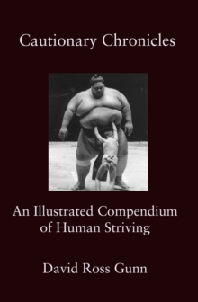 Cautionary Chronicles: An Illustrated Compendium of Human Striving