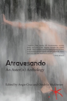 Atravesando : An Aster(ix) Anthology, Paperback / softback Book Atravesando : An Aster(ix) Anthology, Paperback / softback Book