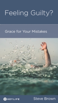 Feeling Guilty? : Grace for Your Mistakes