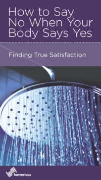 How to Say No When Your Body Says Yes : Finding True Satisfaction