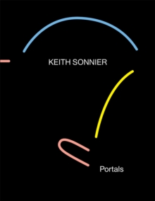Keith Sonnier - Portals, Hardback Book Keith Sonnier - Portals, Hardback Book