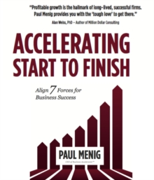 Accelerating Start to Finish : Align 7 Forces for Business Success