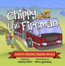 Chippy the Fireman : Chippy's Amazing Dreams - Book 2