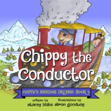 Chippy the Conductor : Chippy's Amazing Dreams