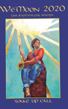 We'Moon 2020: Gaia Rhythms for Womyn : Wake Up Call Sturdy Paperback edition, Paperback / softback Book We'Moon 2020: Gaia Rhythms for Womyn : Wake Up Call Sturdy Paperback edition, Paperback / softback Book