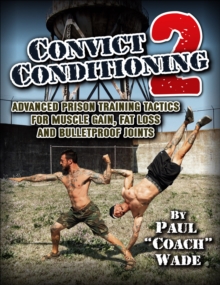 Convict Conditioning 2, Paperback / softback Book Convict Conditioning 2, Paperback / softback Book