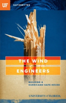 The Wind Engineers : Building a Hurricane-Safe House