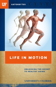 Life in Motion : Unlocking the Secret to Healthy Aging