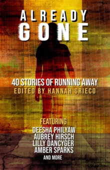 Already Gone : 40 Stories of Running Away