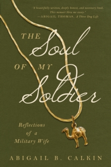 The Soul of My Soldier : Reflections of a Military Wife