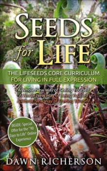 Seeds for Life : The Lifeseeds Core Curriculum for Living in Full Expression