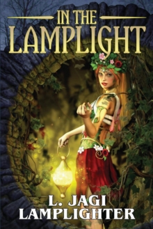 In the Lamplight : The Fantastic Worlds of L. Jagi Lamplighter