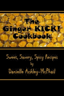 The Ginger KICK! Cookbook