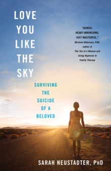 Love You Like the Sky : Surviving the Suicide of a Beloved