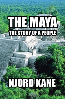 The Maya : The Story of a People