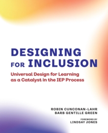 Designing for Inclusion : Universal Design for Learning as a Catalyst in the IEP Process