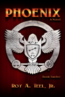 Phoenix: The Iron Eagle Series Book Twelve : The Iron Eagle, #12