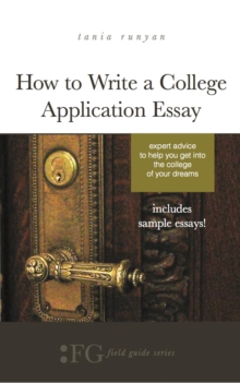 How To Write A College Application Essay: Expert Advice To Help You Get Into The College Of Your Dreams